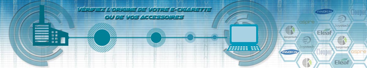 Authentification cigarettes électroniques et accessoires.